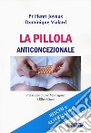 La pillola anticoncezionale. Rischi e alternative libro