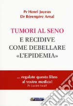 Tumori al seno e recidive. Come debellare «l'epidemia» libro