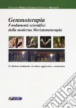 Gemmoterapia. Fondamenti scientifici della moderna meristemoterapia libro