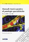 Manuale teorico-pratico di patologie specialistiche: Protocolli terapuetici libro