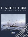 Le navi dei Florio. Storia delle attività armatoriali 1840-1931. Ediz. illustrata libro di Piccione Paolo