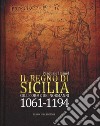 Il Regno di Sicilia. Sulle orme dei normanni (1061-1194) libro di Hamel Pasquale