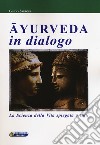 Ayurveda in dialogo. La scienza della vita spiegata a tutti libro