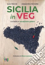 Sicilia in veg. Un'isola a vocazione green libro