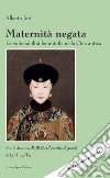 Maternità negata. La vulnerabilità femminile nella Cina antica. Con il dramma «Il cerchio di gesso» di Li Hing-Tao libro di Jori Alberto