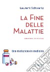 La fine delle malattie. Una rivoluzione in medicina libro