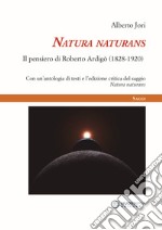 Natura naturans. Il pensiero di Roberto Ardigò (1828-1920) libro