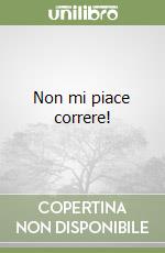 Non mi piace correre! libro