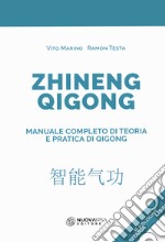 Zhineng Qigong. Manuale completo di teoria e pratica di Qigong libro