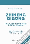 Zhineng Qigong. Manuale completo di teoria e pratica di Qigong libro