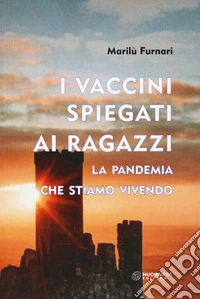 I vaccini spiegati ai ragazzi. La pandemia che stiamo vivendo libro