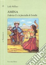 Amina. Federico II e la fanciulla di Entella libro