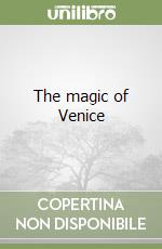 The magic of Venice libro