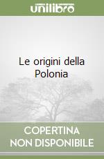 Le origini della Polonia libro