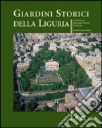 Giardini storici della Liguria: conoscenza, riqualificazione e restauro. Ediz. illustrata libro