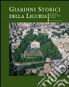 Giardini storici della Liguria: conoscenza, riqualificazione e restauro. Ediz. illustrata libro