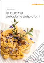 La cucina dei colori e dei profumi libro