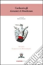 Carducci e gli Aleramici di Monferrato libro