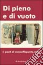 Di pieno e di vuoto. I poeti di www.effepunto.com libro