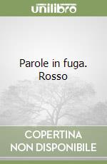 Parole in fuga. Rosso libro