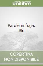 Parole in fuga. Blu libro