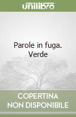 Parole in fuga. Verde libro