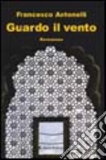 Guardo il vento libro