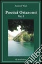 Poetici orizzonti. Vol. 5 libro