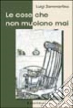 Le cose che non muoiono mai libro