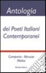 Antologia dei poeti italiani contemporanei. Campania, Abruzzo, Molise libro