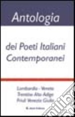 Antologia dei poeti italiani contemporanei. Lombardia, Veneto, Trentino, Friuli libro