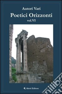 Poetici orizzonti. Vol. 6 libro