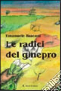 Le radici del ginepro libro