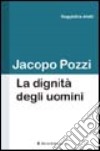 La dignità degli uomini libro