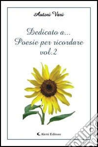 Dedicato a... Poesie per ricordare. Vol. 2 libro