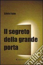 Il segreto della grande porta libro