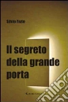 Il segreto della grande porta libro