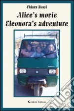 Alice's movie. Eleonora's adventure libro