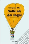 Sulle ali dei sogni libro di Olivi Giampiero