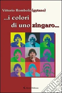 ... i colori di uno zingaro libro