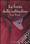 La forza della solitudine libro