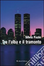 Tra l'alba e il tramonto libro