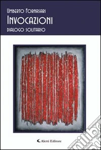 Invocazioni. Dialogo solitario libro