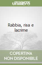Rabbia, risa e lacrime libro