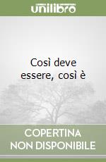 Così deve essere, così è libro