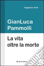 La vita oltre la morte libro