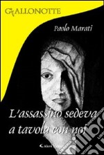 L'assassino sedeva a tavola con noi libro