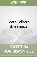 Sotto l'albero di mimosa