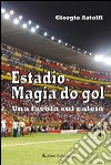 Estadio magia do gol (una favola sul calcio) libro