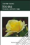 Rose gialle. Emozioni e sentimenti in versi libro